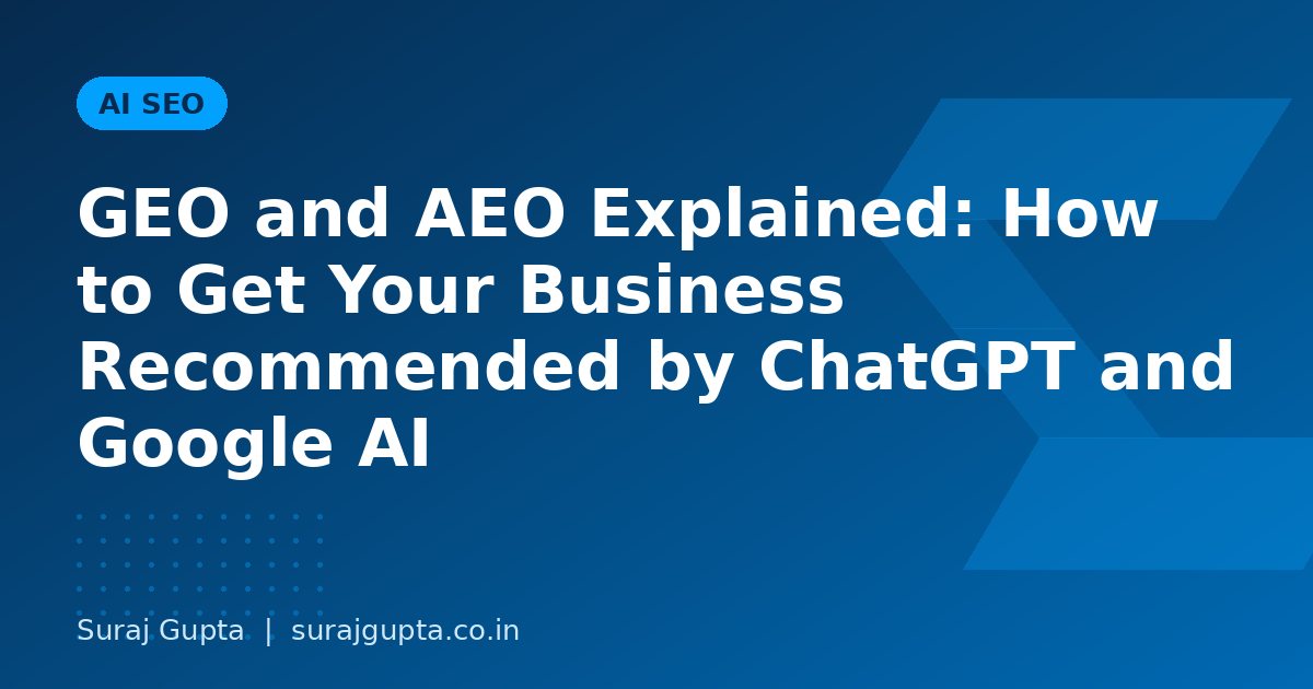 GEO and AEO Explained: How to Get Your Business Recommended by ChatGPT and Google AI